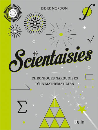 Scientaisies - Chroniques narquoises d'un mathématicien!