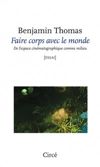 Faire corps avec le monde - De l’espace cinématographique co
