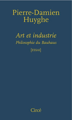 ART ET INDUSTRIE - PHILOSOPHIE DU BAUHAUS