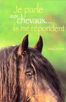 Je parle aux chevaux... Ils me répondent