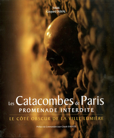 Les catacombes de Paris - Promenade interdite - Le côté obscur de la Ville Lumière