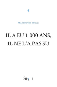 Il a eu 1000 ans, il ne l'a pas su