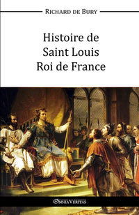 Histoire de Saint Louis Roi de France