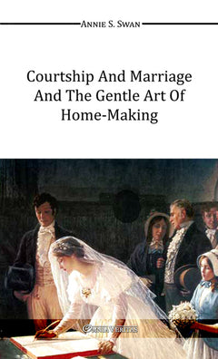 Courtship and Marriage and the Gentle Art of HomeMaking