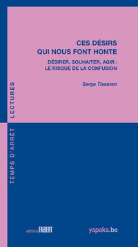 Ces désirs qui nous font honte. Désirer, souhaiter, agir. Le risque de la confusion