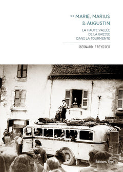 Marie, Marius & Augustin, tome 2, la haute vallée de la Gresse dans la tourmente