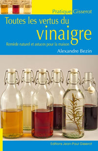 Toutes les vertus du vinaigre - remède naturel et astuces pour la maison