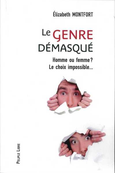 Le genre démasqué - Homme ou femme? Le choix impossible