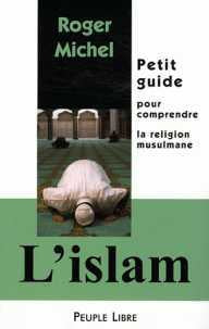 L'islam : petit guide pour comprendre la religion musulmane