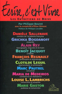 Ecrire, c'est vivre: Les entretiens de Brive.
