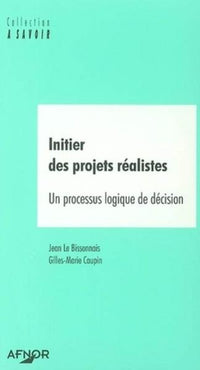 Initier des projets réalistes. Un processus logique de décision