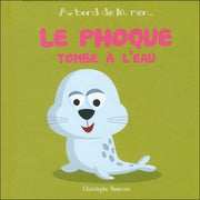 AU BORD DE LA MER T 16 : LE PHOQUE TOMBE A L'EAU