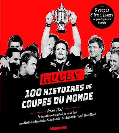 Rugby : 100 histoires de Coupes du Monde