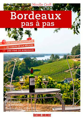 Bordeaux pas à pas, un guide découverte du vignoble