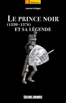Le Prince Noir et sa légende 1330-1376