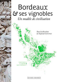 Bordeaux Et Ses Vignobles, Un Modèle De Civilisati
