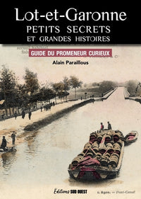 Lot-et-Garonne, petits secrets et grandes histoires: guide du promeneur curieux
