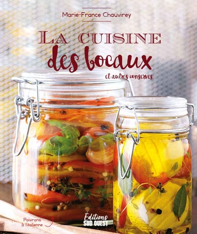 La cuisine des bocaux et autres conserves