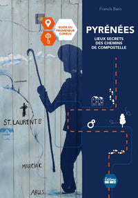 Pyrénées, secrets et légendes des chemins de Compostelle