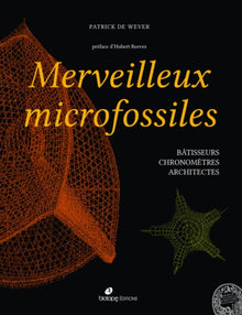 Merveilleux microfossiles: Bâtisseurs, chronomètres, architectes