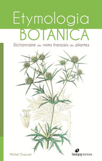 Etymologia botanica, dictionnaire des noms français des plantes