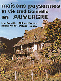 Maisons paysannes et vie traditionnelle en Auvergne