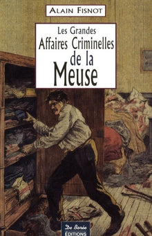 Meuse Grandes Affaires Criminelles
