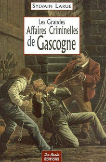 Gascogne Grandes Affaires Criminelles