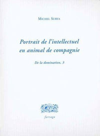 Portrait de l'intellectuel en animal de compagnie