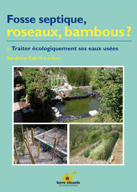 Fosse septique, roseaux, Bambous ? Traiter écolgiquement ses eaux usées