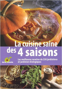 La cuisine saine des 4 saisons: Les meilleurs recettes de 230 jardinieres et jardiniers biologiques