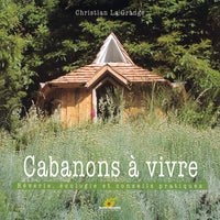 Cabanons à vivre: Rêveries, écologie et conseils pratiques
