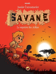 Junior l'aventurier T.1 - Savane - Le mystère des Atikas
