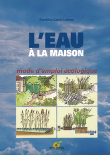 L'eau à la maison: Mode d'emploi écologique