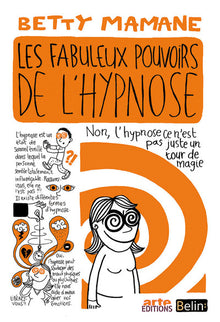 Les fabuleux pouvoirs de l'hypnose