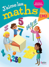 J'aime les maths CM2 - Manuel élève 2017