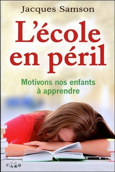 L'école en péril - Motivons nos enfants à apprendre