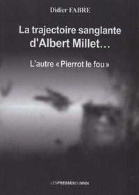 La trajectoire sanglante d'Albert Millet