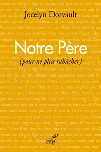 Notre Père (Pour ne plus rabâcher)