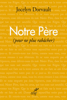 Notre Père (Pour ne plus rabâcher)