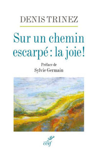 Sur un chemin escarpé : La joie !
