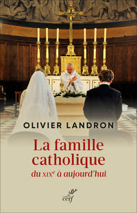 La famille catholique du XIXe siècle à aujourd'hui