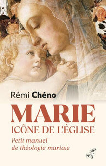 Marie, icône de l'Église - Petit manuel de théologie mariale