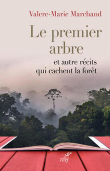 Le premier arbre et autres récits qui cachent la forêt