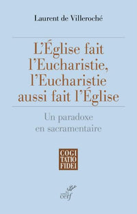 L'église fait l'eucharistie, l'eucharistie aussi fait l'église