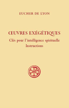 Oeuvres exégétiques - Clés pour l'intelligence spirituelle - Instructions
