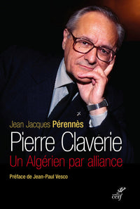 Pierre Claverie - Un Algérien par alliance