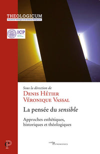 La pensée du sensible - Approches esthétiques, historiques et théologiques
