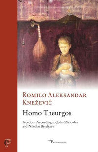 Homo Theurgos - Freedom according to John Zizioulas and Nikolai Berdyaev