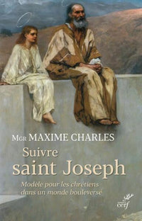 Suivre Saint Joseph - Modèle pour les chrétiens dans un monde bouleversé